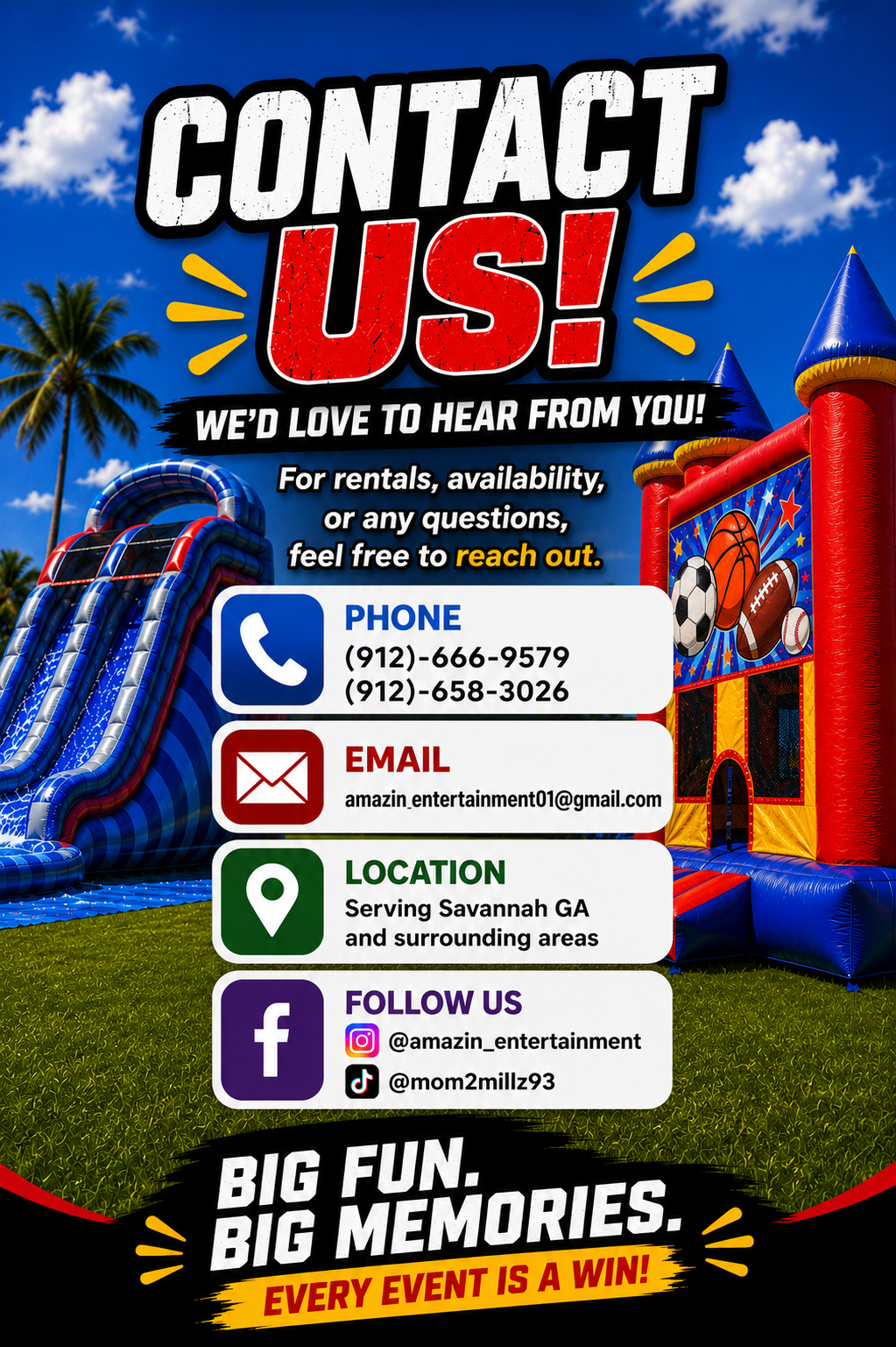 A colorful flyer for a rental service with contact information. It features a blue sky with clouds, a palm tree, a blue and red inflatable slide, and a bounce house decorated with sports balls. The flyer includes phone numbers, an email address, a location in Savannah, GA, and social media handles for Instagram, TikTok, and Facebook. The text says "Contact Us! We'd love to hear from you!" and emphasizes fun and memorable events.