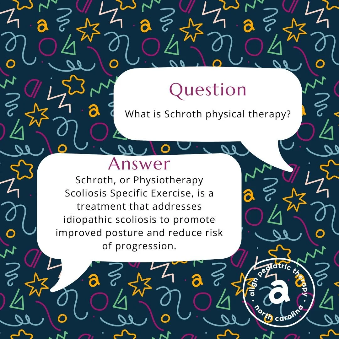 At Align Pediatric Therapy, we are able to treat a variety of diagnoses but we are so proud to be just one of only a few Schroth providers in the area! Curious about Schroth PT? Check out our Q&amp;A.

Schroth, scoliosis, scoliosis physical therapy, 