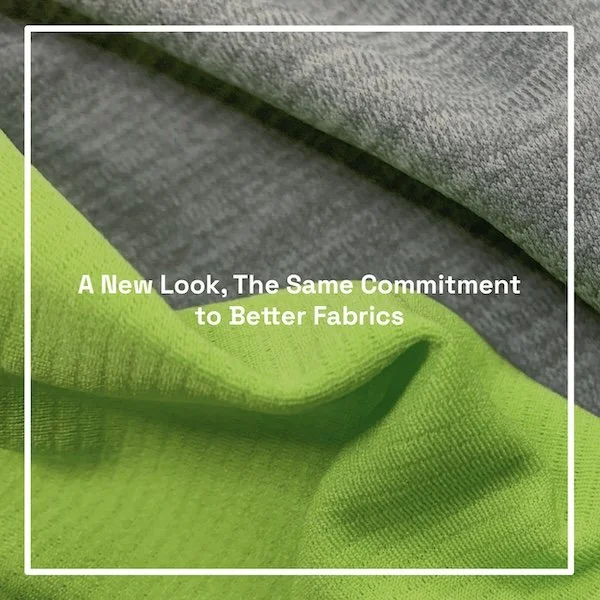 A New Look, The Same Commitment to Better Fabrics
