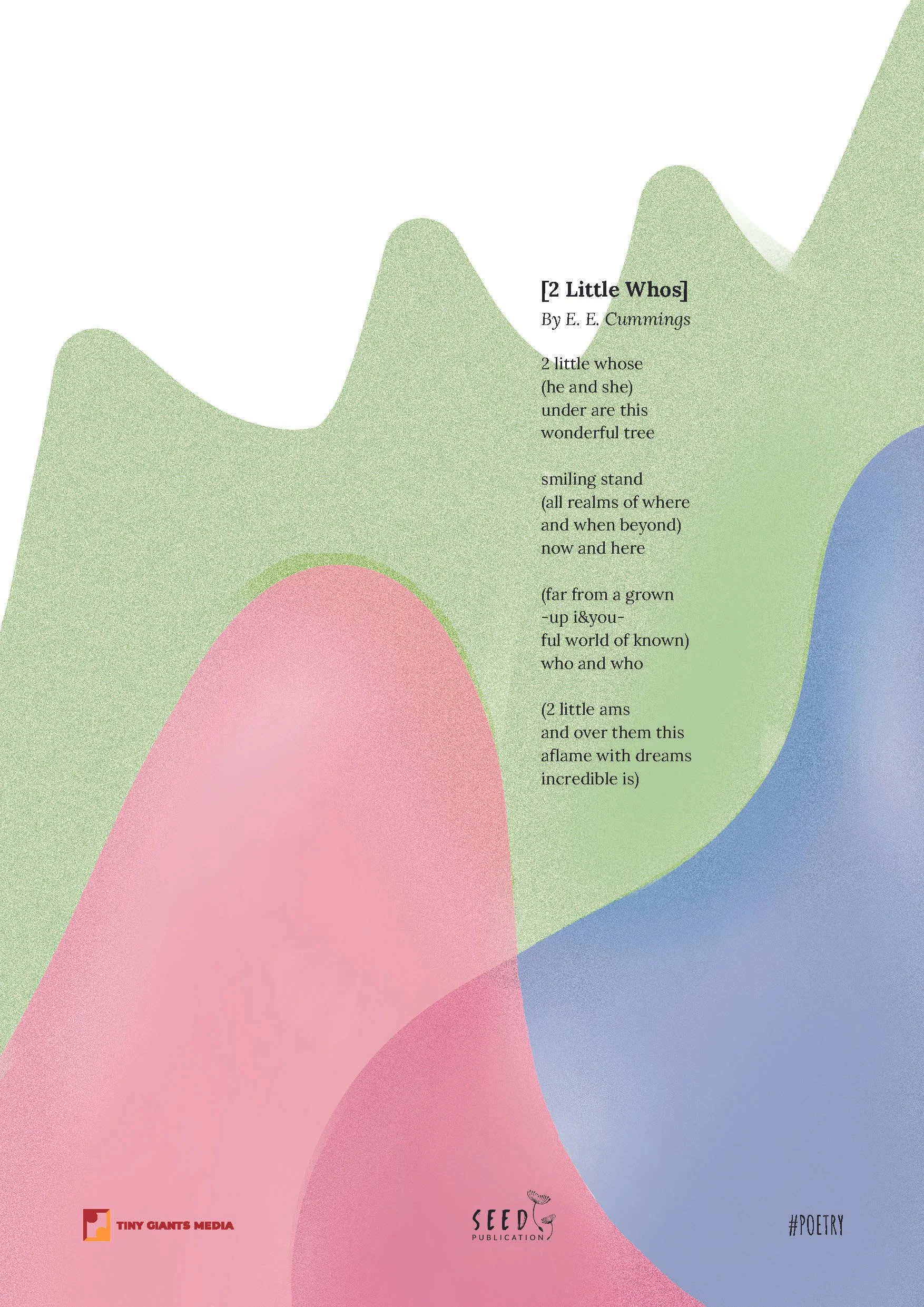 A colorful abstract background with overlapping shapes in pastel pink, green, blue, and purple. The overlaying text includes the title "[2 Little Whos]" by E. E. Cummings, and snippets of the poem. Logos of Tiny Giants Media and Seed Publication are 
