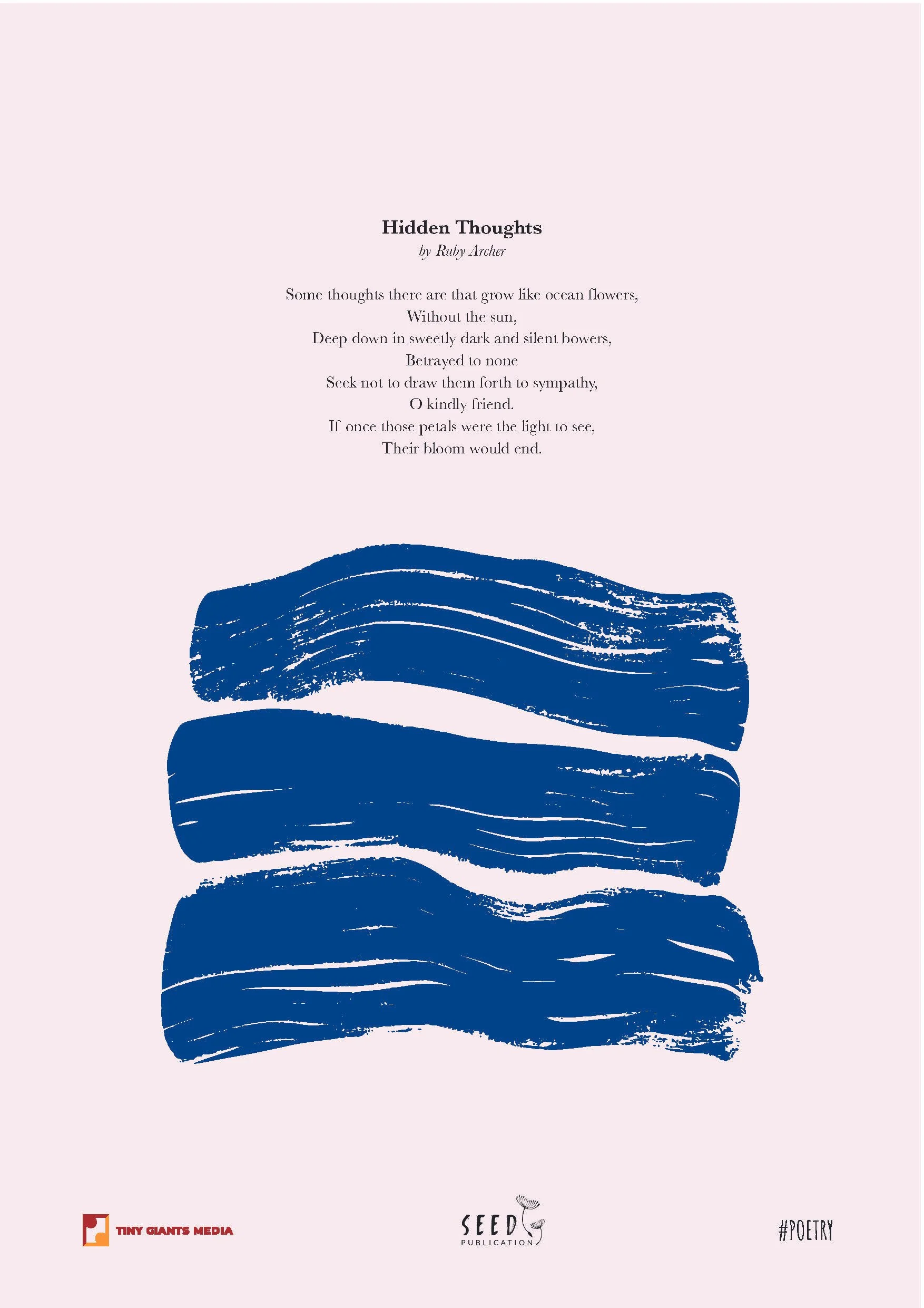 A poem titled "Hidden Thoughts" by Ruby Archer, with an abstract blue brushstroke design beneath the text, set against a light pastel pink background. Logos for Tiny Giants Media and Seed Publication are at the bottom, along with the hashtag #POETRY.