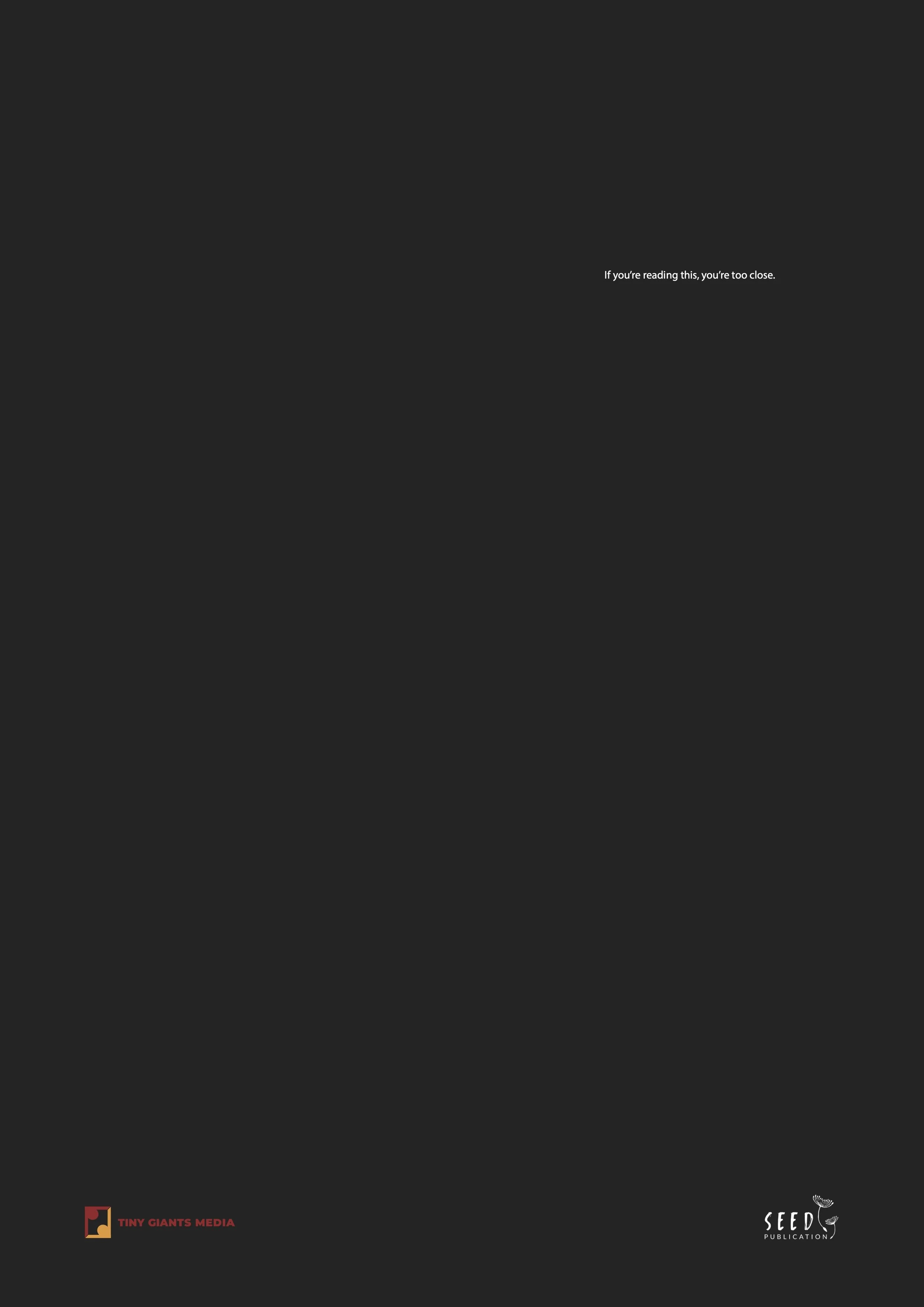A dark cover image with centered white text that says 'If you're reading this, you're too close.' In the bottom left corner, there is a logo for Tiny Giants Media, and in the bottom right corner, there's a logo for Seed Publication.