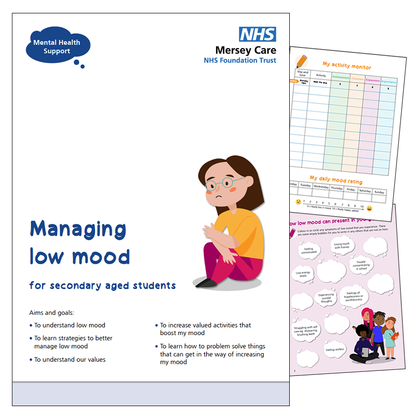 An image showing the Managing Low Mood for secondary aged children workbook cover and example pages. The cover is white, in the top right corner is the Mersey Care NHS Foundation Trust logo. In the top right is the mental health support team thought 