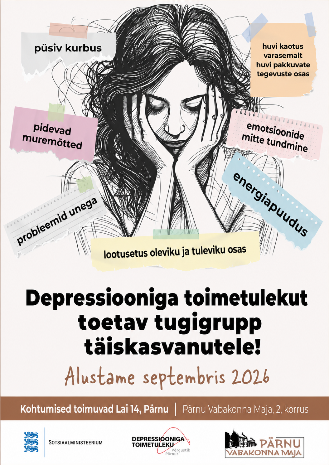 A black and white drawing of a woman with long curly hair, with her hands on her face, looking distressed. The image is surrounded by colorful torn paper-like notes with Estonian phrases about depression, such as "püsiv kurbus" (persistent sadness), "pidevad muremötted" (constant worries), "probleemid unega" (sleep problems), "huvi kaotus" (loss of interest), "emotsioonide mitte tundmine" (lack of emotions), "energiapuudus" (lack of energy), and "lootusetus olevikku ja tulevikku osas" (despair about the present and future). There is text below the drawing inviting support for depression sufferers, and information about an event in Pärnu, Estonia, in September 2026.