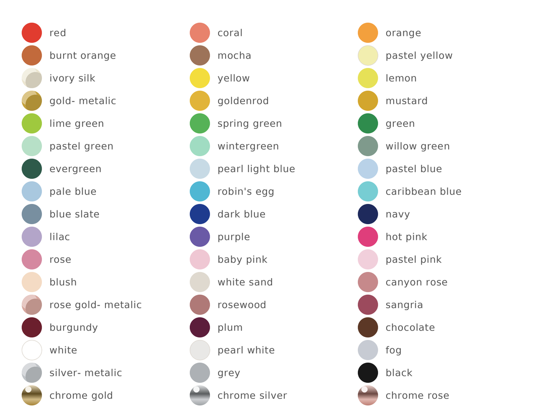 Color chart with various colors labeled, including red, coral, burnt orange, mocha, ivory silk, yellow, gold-metallic, lime green, pastel green, evergreen, pastel yellow, lemon, pale blue, pastel blue, blue slate, navy, lilac, purple, hot pink, rose, baby pink, pastel pink, blush, canyon rose, rose gold-metallic, rosewood, sangria, burgundy, plum, chocolate, white sand, fog, silver-metallic, chrome gold, chrome silver, and black.