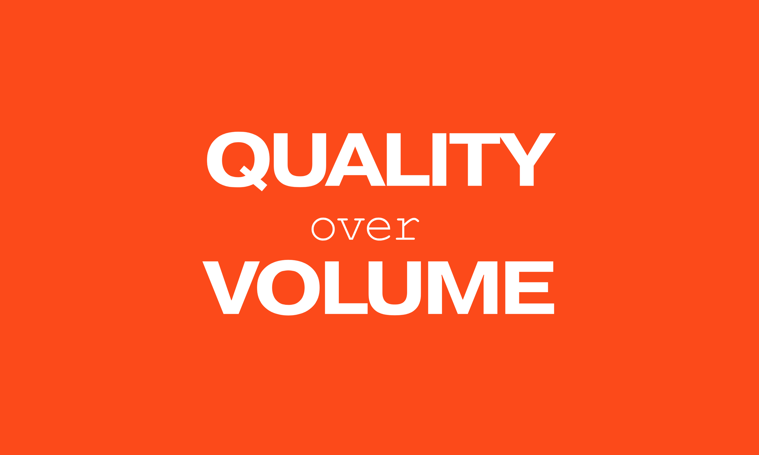 A vermillion background with white text that reads: 'Quality over Volume'.