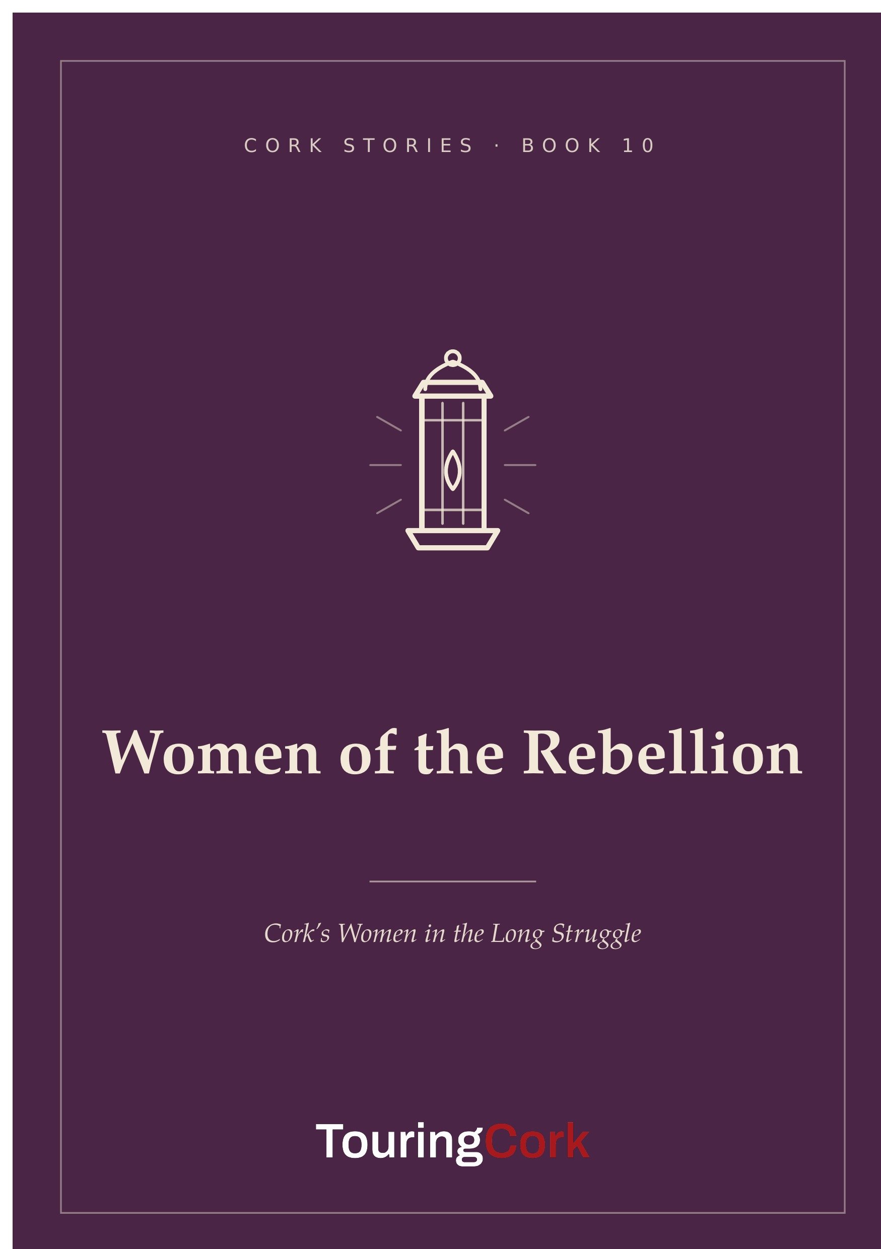 Women of the Rebellion: Cork's Women in the Long Struggle