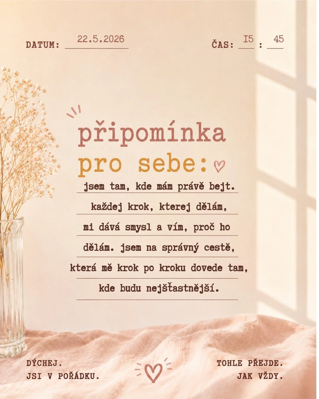 N&aacute;pad na tyhle připom&iacute;nky k sobě vzniknul, když jsem na jednom koučovac&iacute;m sezen&iacute; přem&yacute;&scaron;lela o tom, jak se umět vr&aacute;tit do pohody ve chv&iacute;li, kdy tam prostě nebude. 

Ve chv&iacute;li, kdy budu cok