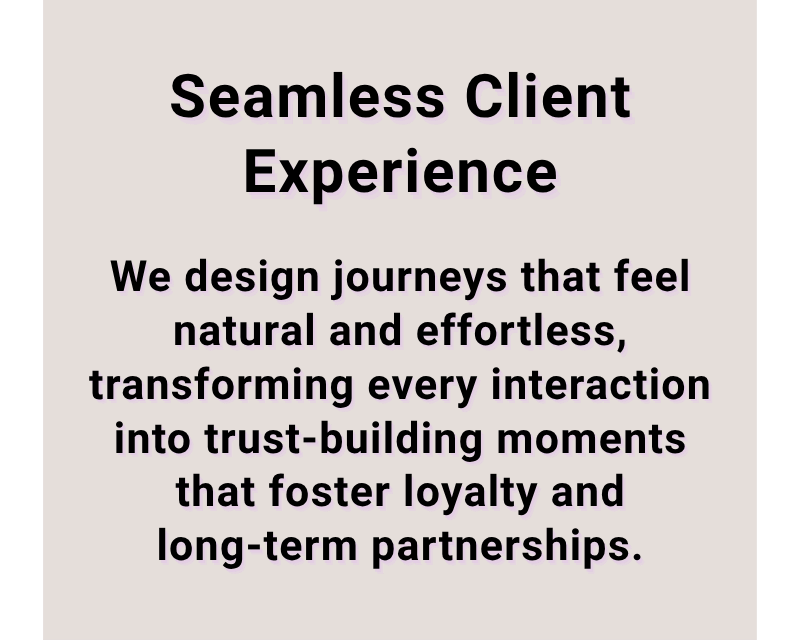 Text on a beige background that reads, "Seamless Client Experience" and explains designing natural, effortless journeys that foster loyalty and long-term partnerships.