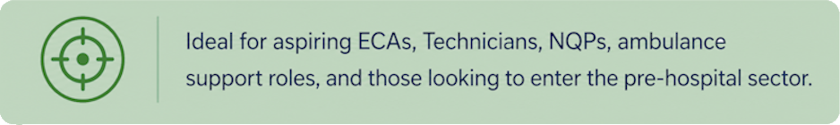 Text box with a green medical cross icon on the left that reads: 'Ideal for aspiring ECAs, Technicians, NQPs, ambulance support roles, and those looking to enter the pre-hospital sector.'