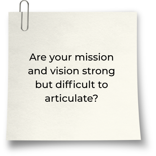post it note with question "Are your mission and vision strong but difficult to articulate?
