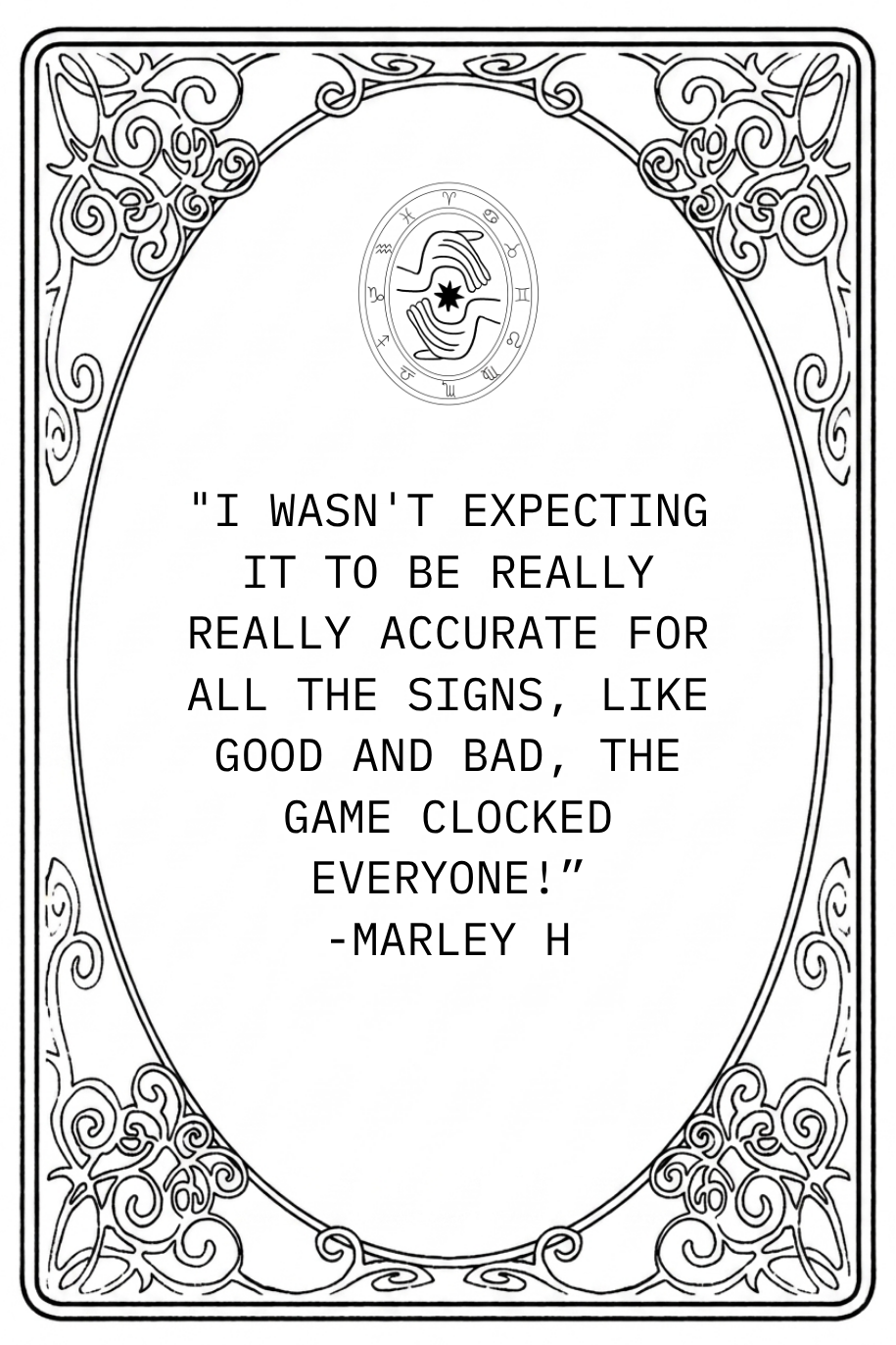 A black-and-white coloring page with a quote about signs and accuracy, attributed to Marley H, surrounded by decorative, ornate borders and a mystical symbol at the top center.