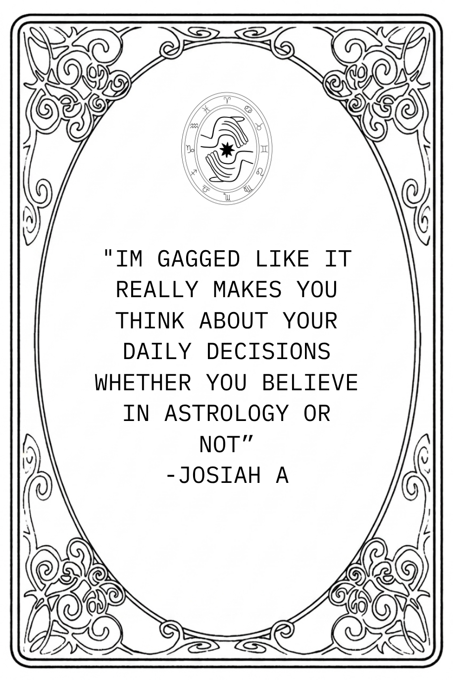 Black and white coloring page with ornate decorative border and zodiac symbol at the top center, featuring a quote by Josiah A about astrology and daily decisions.