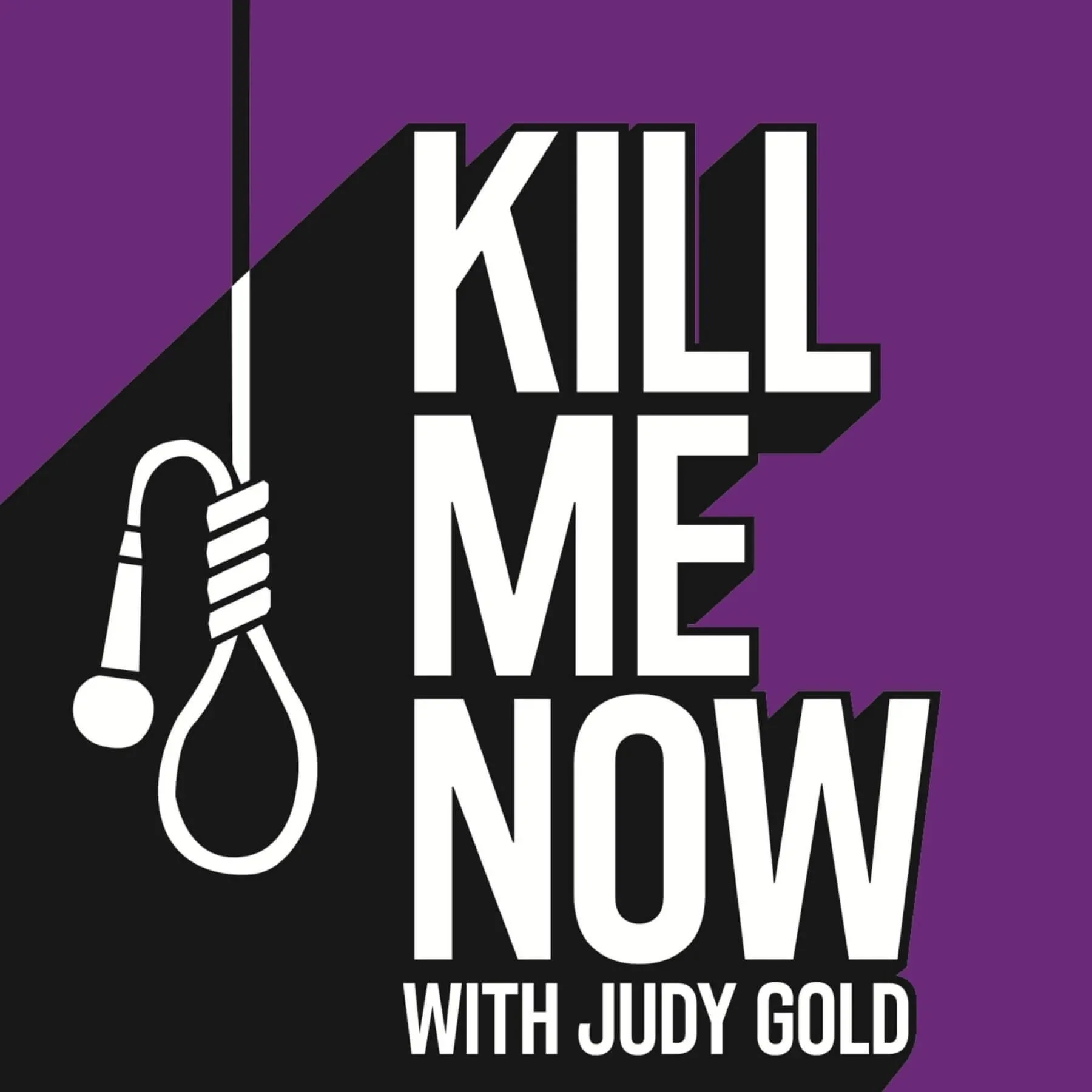 A purple background with stylized black and white hand holding a plug with a cord. Overlaid are the words "KILL ME NOW" in large white letters, with additional smaller text "WITH JUDY GOLD".