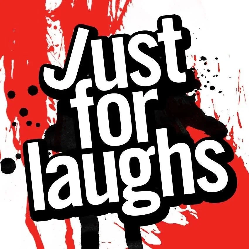 Graphic design with the words "Just for laughs" in bold black and white font, with red, black, and white splattered background.