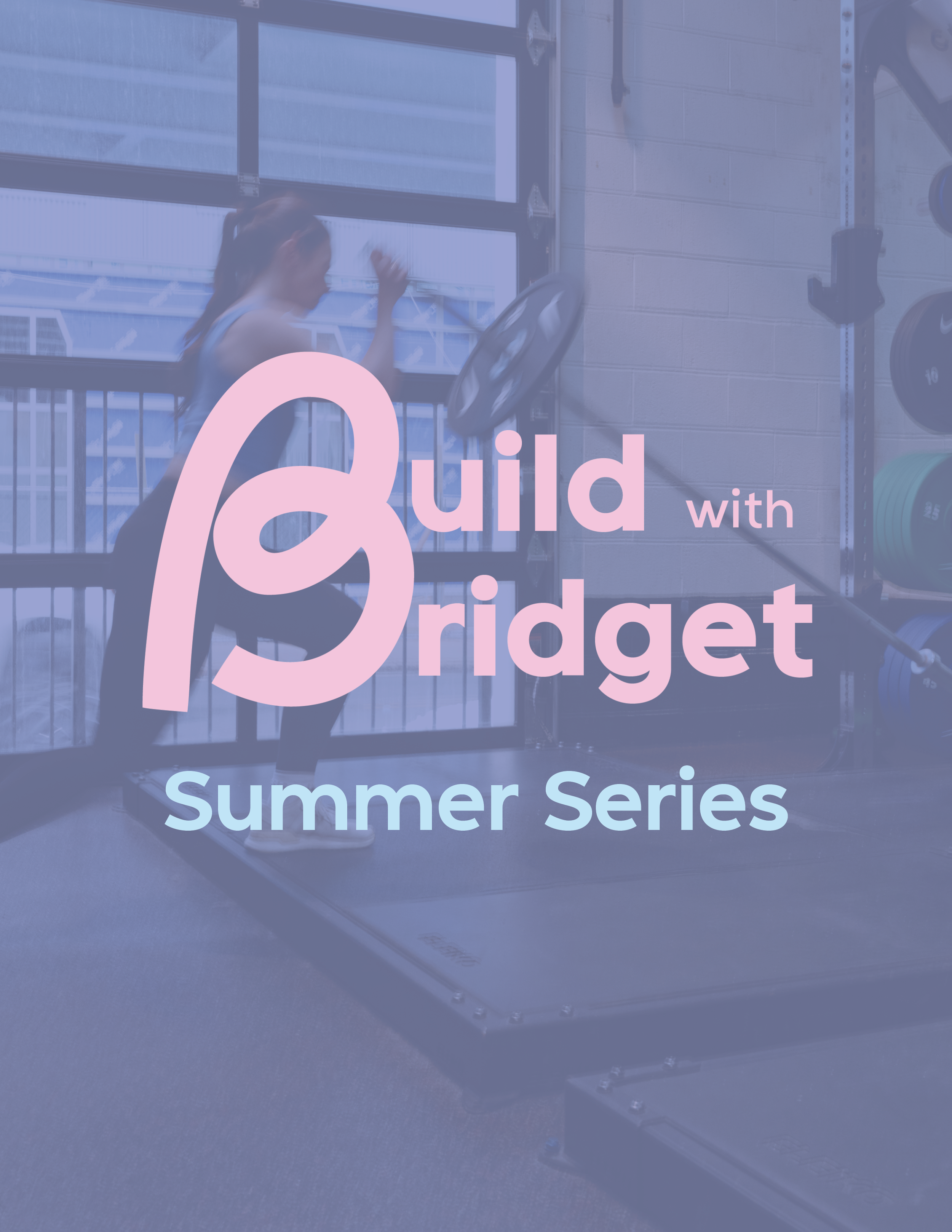 Build with Bridget Summer Series
