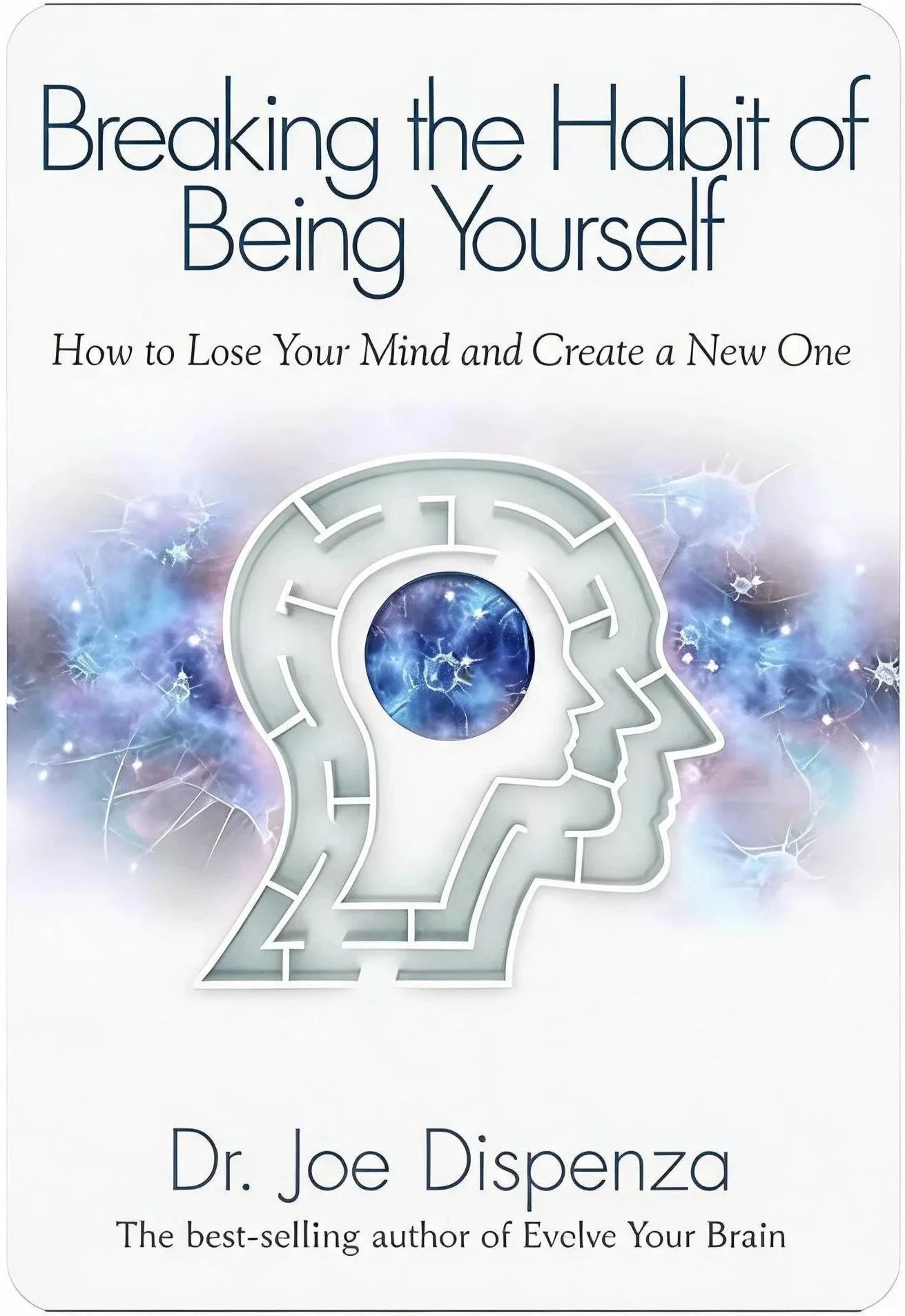 Book cover titled "Breaking the Habit of Being Yourself" by Dr. Joe Dispenza, featuring a stylized illustration of a human head with a neural network and a cosmic background.