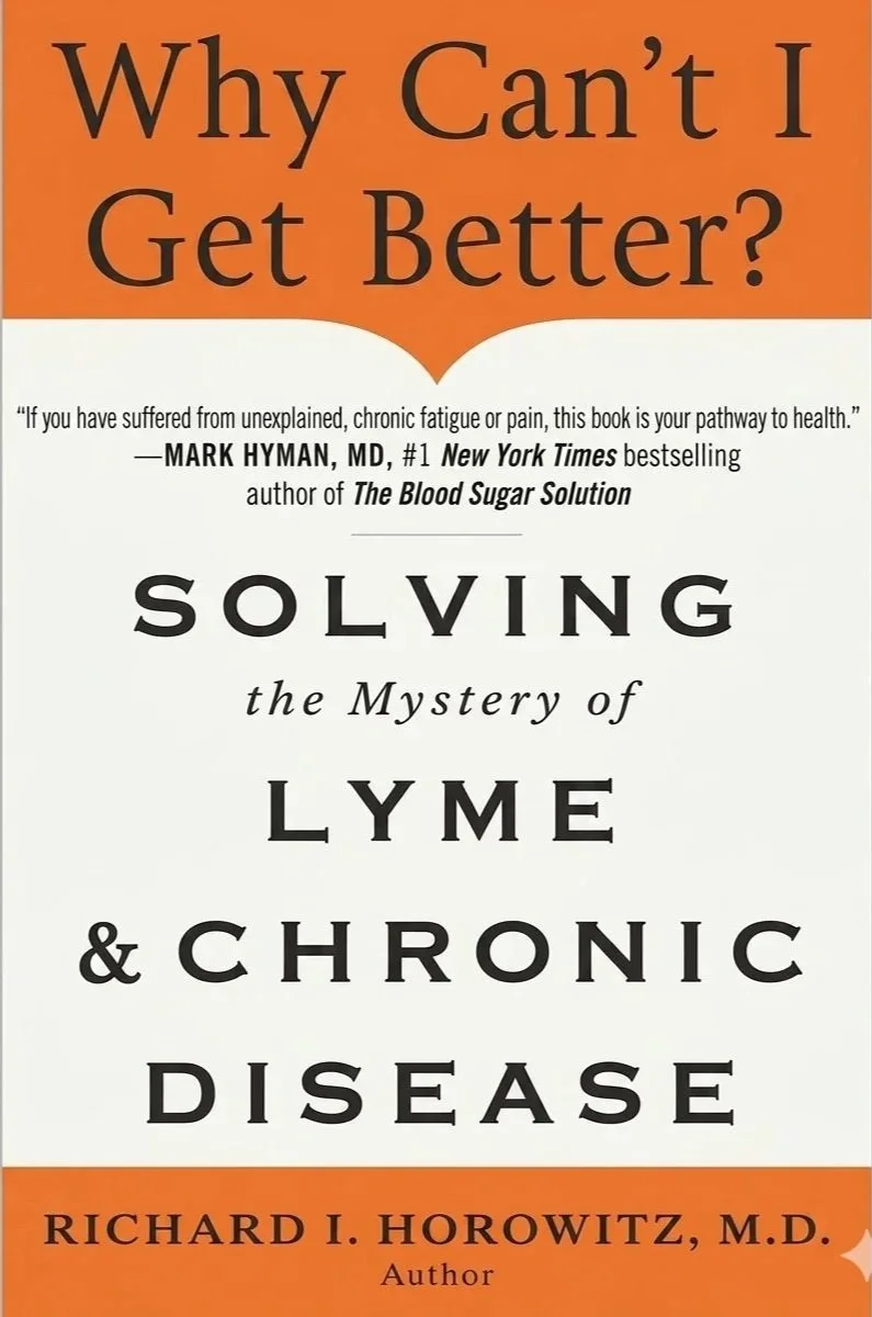 Book cover titled "Why Can't I Get Better?" by Richard I. Horowitz, M.D., about solving the mystery of Lyme and chronic disease.