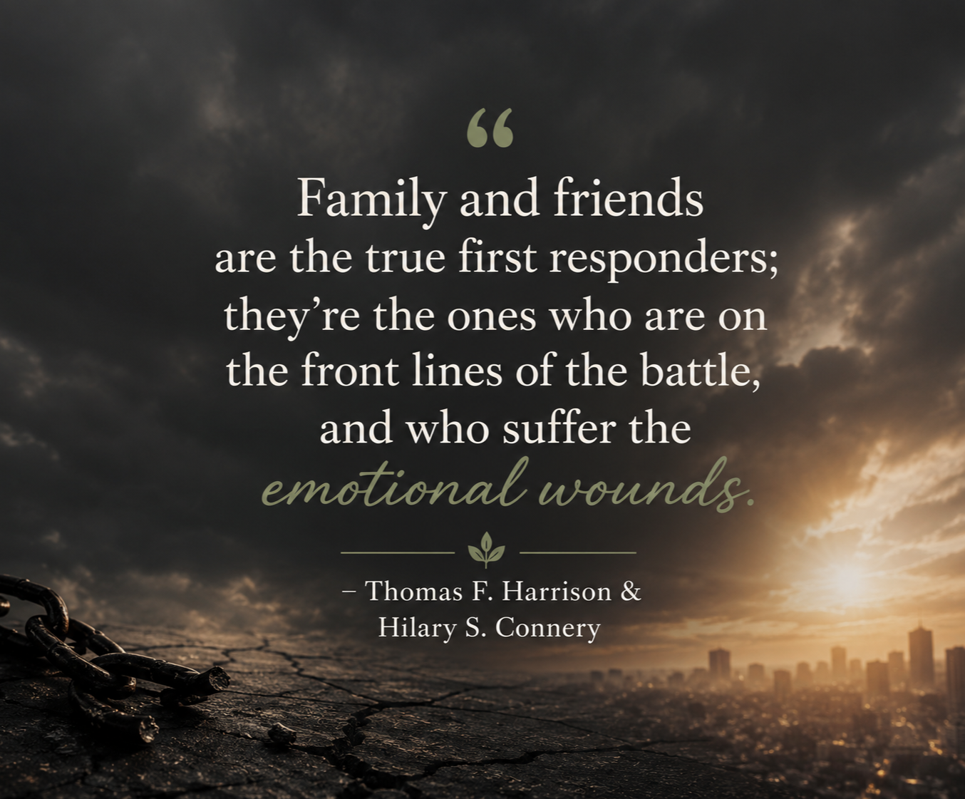 A quote about the impact of addiction on family and friends on a dark, cloudy sky background with a city skyline and a broken chain on a cracked surface.