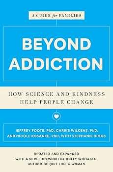 Book cover titled "Beyond Addiction" by A. GADURY for FAMILIES, with subtitle "How Science and Kindness Help People Change," author names Jeffrey Foote, PhD, Carrie Wilkens, PhD, and Nicole Kosanke, PhD, with Stephanie Higgs.