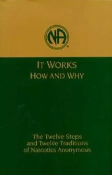 Cover of a book titled 'It Works: How and Why' with a subtitle about twelve steps and traditions of Narcotics Anonymous, featuring a yellow and green color scheme and the Narcotics Anonymous logo at the top.
