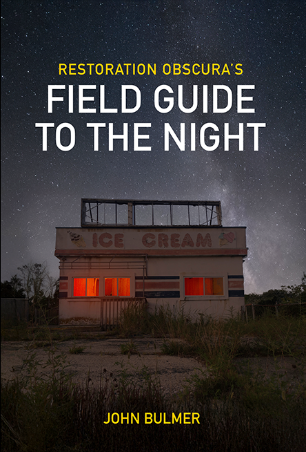 Book cover titled 'Restoration Obscura's Field Guide to the Night' by John Bulmer, featuring an old ice cream shop at night with a starry sky overhead and red-lit windows.