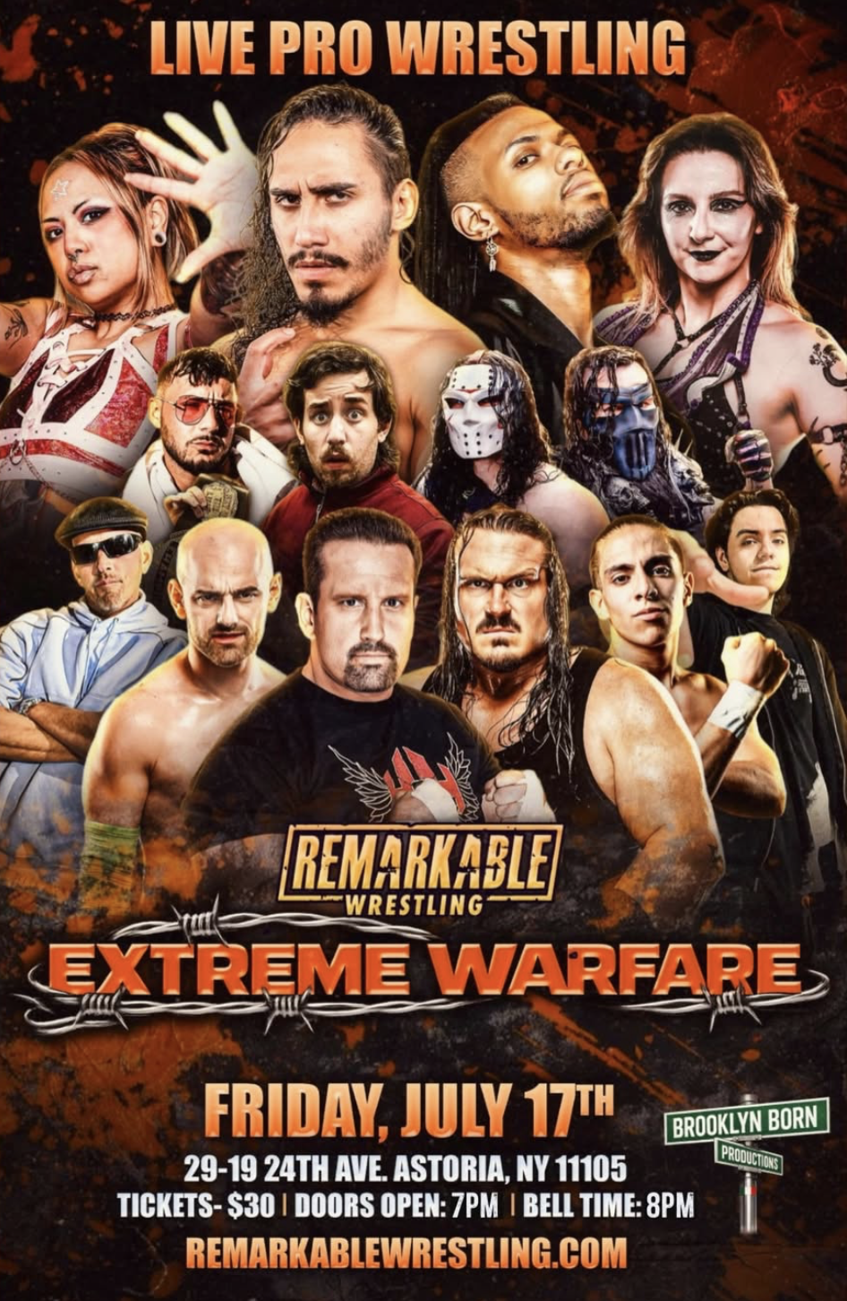 Promotional poster for a live pro wrestling event titled 'Remarkable Wrestling: Extreme Warfare' happening on Friday, July 17th at 29-19 24th Ave, Astoria, NY. The poster features images of various wrestlers, some with masks, tattoos, and intense expressions. The event tickets are $30, doors open at 7 PM, and the show starts at 8 PM. The website for tickets is remarkablewrestling.com.