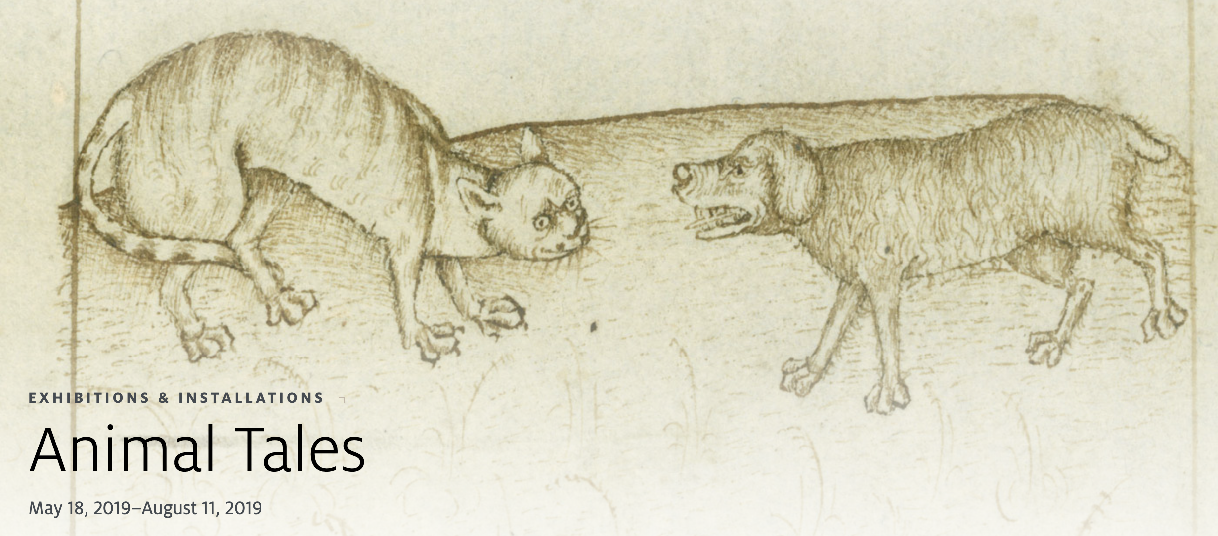 Sketch of a cat and a dog facing each other on a beige background, with the text "Exhibitions & Installations Animal Tales May 18, 2019 - August 11, 2019".
