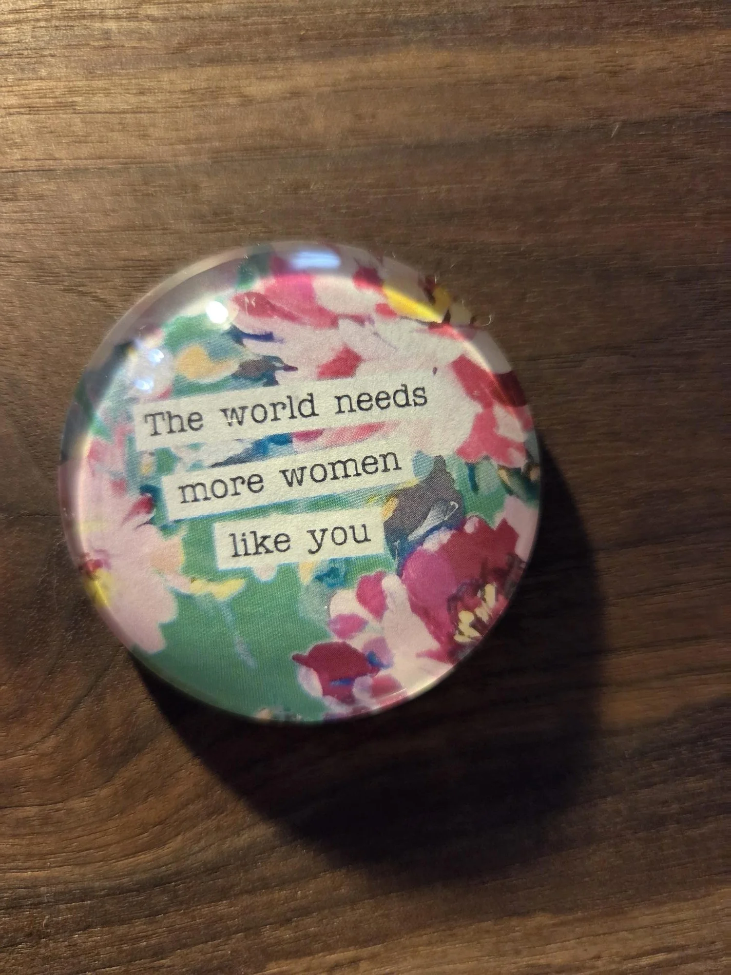 🌸The World Needs More Women Like You Glass Magnet