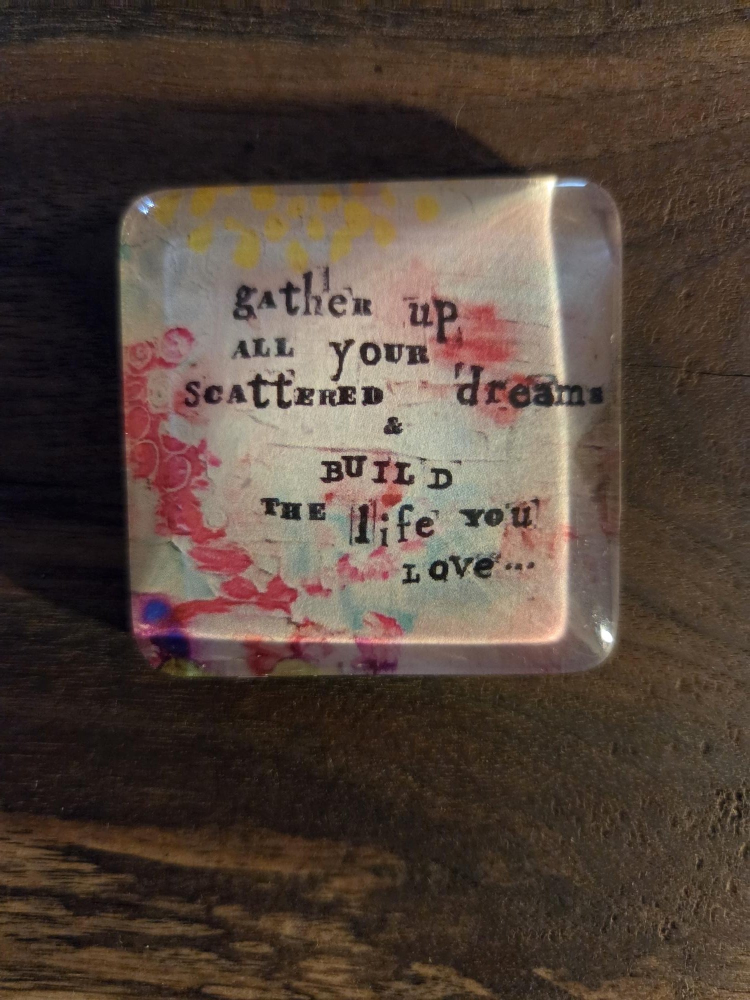 🌼Gather Up All Your Scattered Dreams Glass Magnet