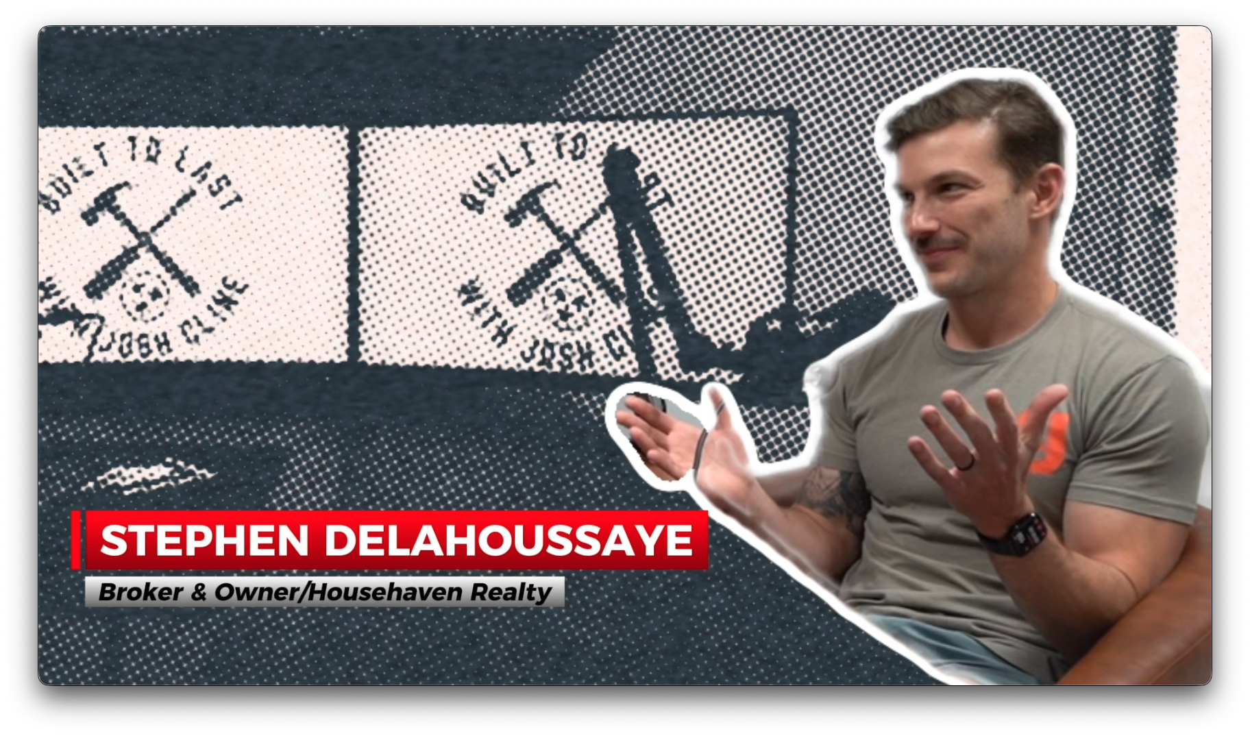 Episode 5: Built to Last with Josh Cline l Stephen Delahoussaye l House Haven Realty