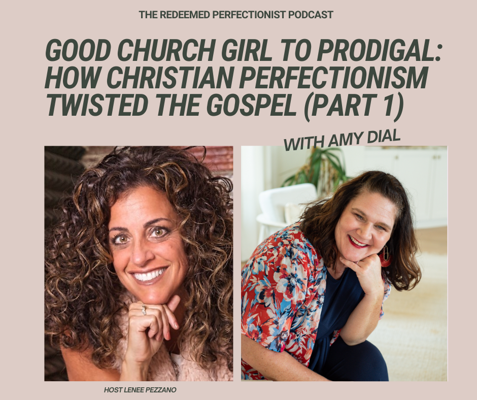 Good Church Girl to Prodigal: How Christian Perfectionism Twisted the Gospel (Part 1/2) | 019