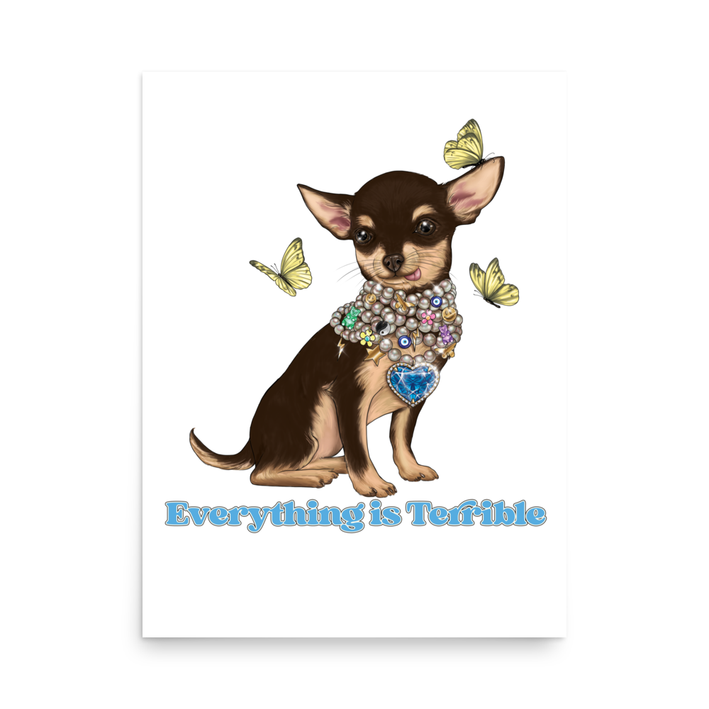 A cute cartoon chihuahua dog adorned with multiple necklaces and a large blue heart-shaped pendant, surrounded by butterflies, with the caption "Everything is Terrible" at the bottom.