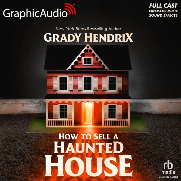 Book cover for 'How to Sell a Haunted House' by Grady Hendrix, published by GraphicAudio, featuring an illustration of a house with a shadowy lighting effect.