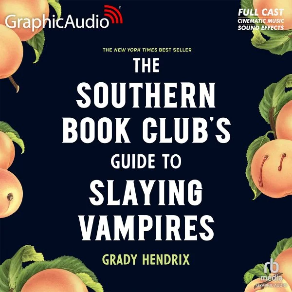 Book cover titled "The Southern Book Club's Guide to Slaying Vampires" by Grady Hendrix, featuring peaches and green leaves on a dark background, with a red banner indicating full cast cinematic music sound effects.