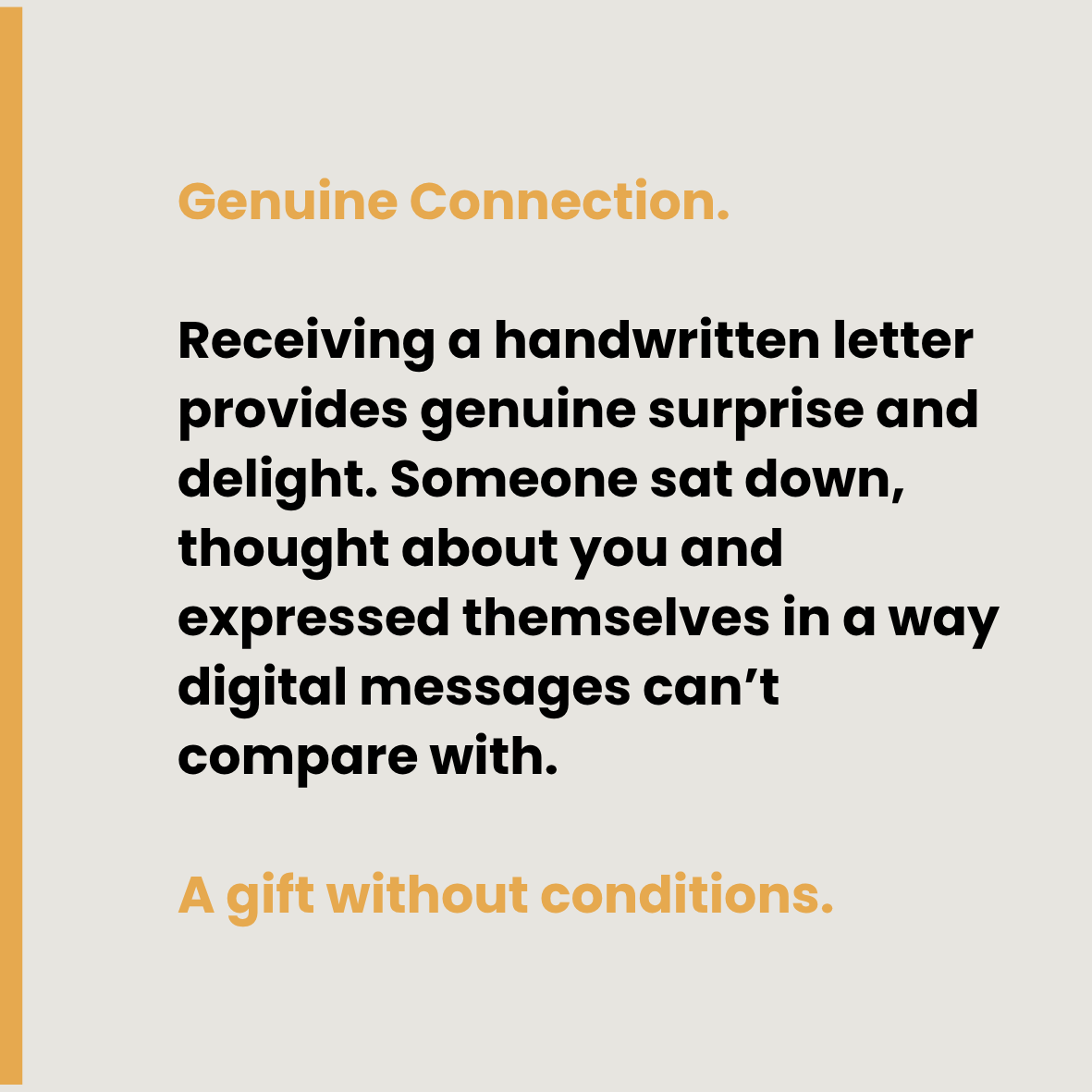 Text on a light gray background with orange and black font. The text reads: "Genuine Connection. Receiving a handwritten letter provides genuine surprise and delight. Someone sat down, thought about you and expressed themselves in a way digital messages can't compare with. A gift without conditions."