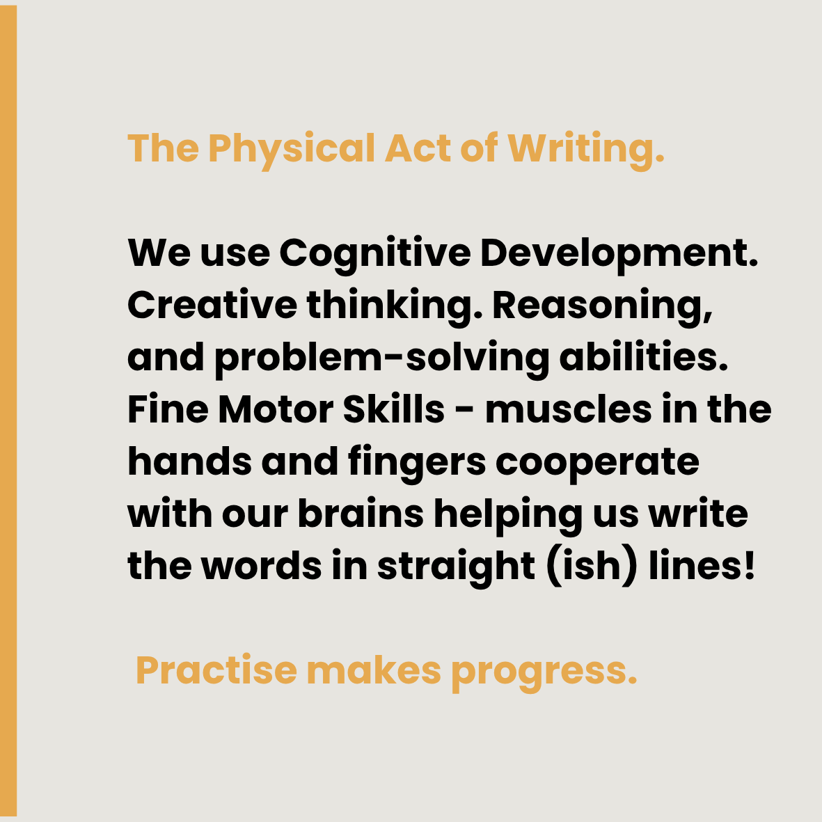 A motivational poster with a beige background and orange accents. The text emphasizes the importance of the physical act of writing and the cognitive development it promotes, including creative thinking and fine motor skills. The phrase "Practice makes progress" is highlighted at the bottom in orange.