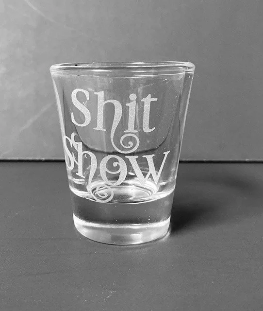 Shit Show Shot Glass