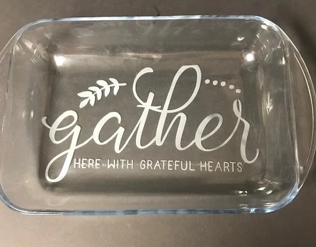 Engraved Glass Baking Dish - 'Gather Here with Grateful Hearts'
