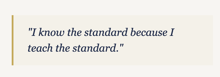 Quote saying, "I know the standard because I teach the standard."