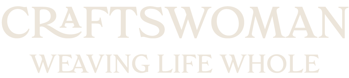 Craftswoman: Weaving Life Whole