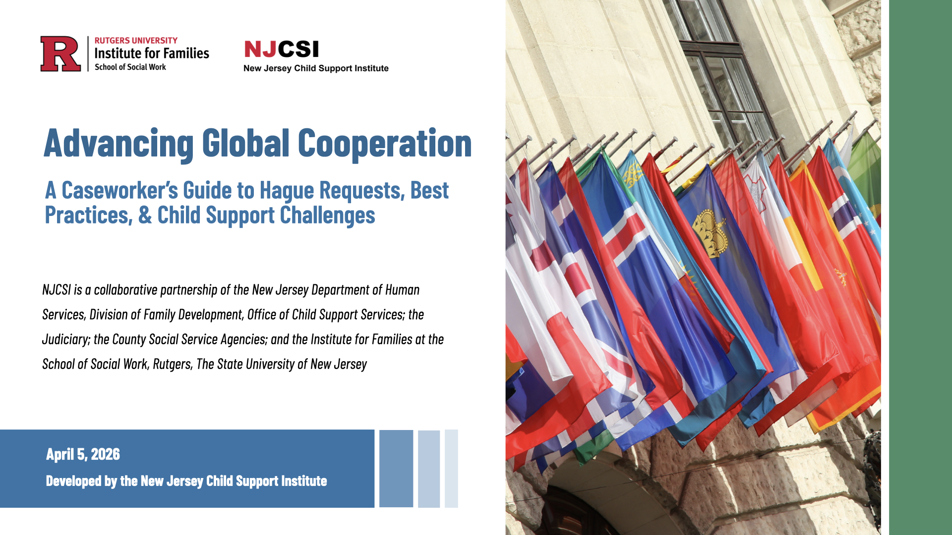 Cover page of a report titled 'Advancing Global Cooperation' with logos of Rutgers University and New Jersey Child Support Institute. The cover features a row of international flags outside a historic building, with details about the report's authorship and date. The date is April 5, 2026.