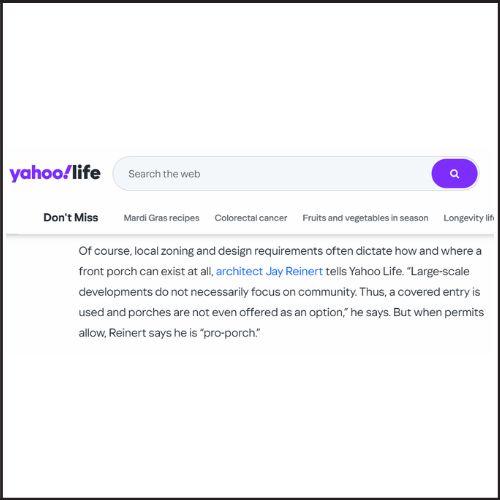 Quote from architect Jay Reinert of J Reinert Architecture in Yahoo Life discussing front porch design, zoning, and community in residential architecture.