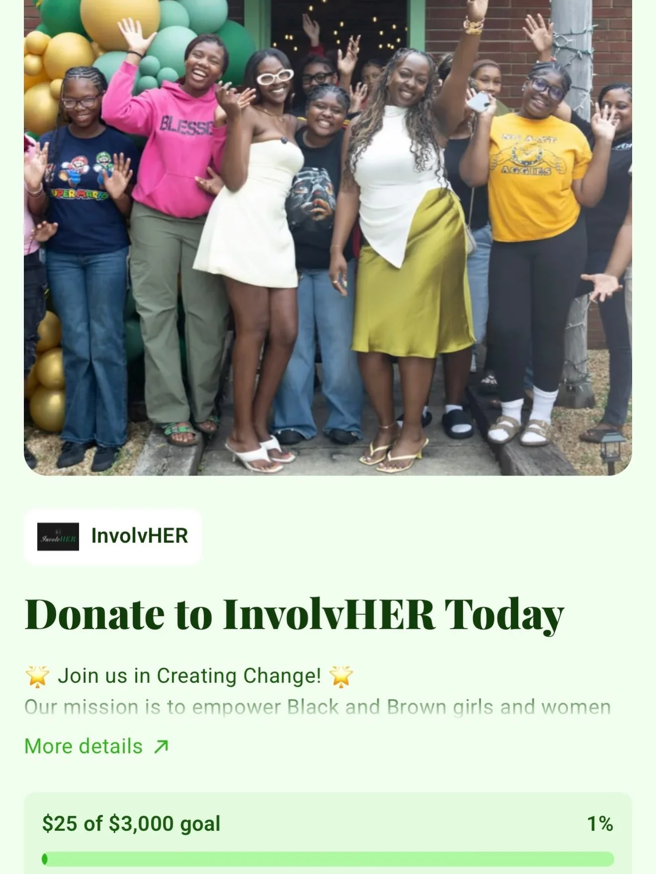 Help us close out the summer strong! 💚✨

InvolvHER has launched our End of Summer Fundraiser with a goal of $3,000 to continue creating mentorship, leadership, and community-centered experiences for Black and Brown girls and women.

Every dollar get