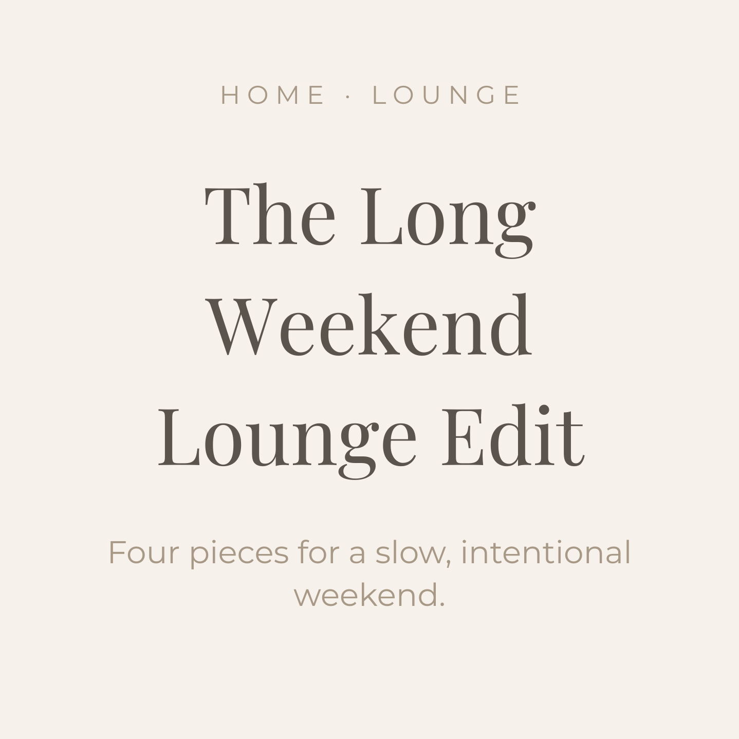 The Long Weekend Lounge Edit