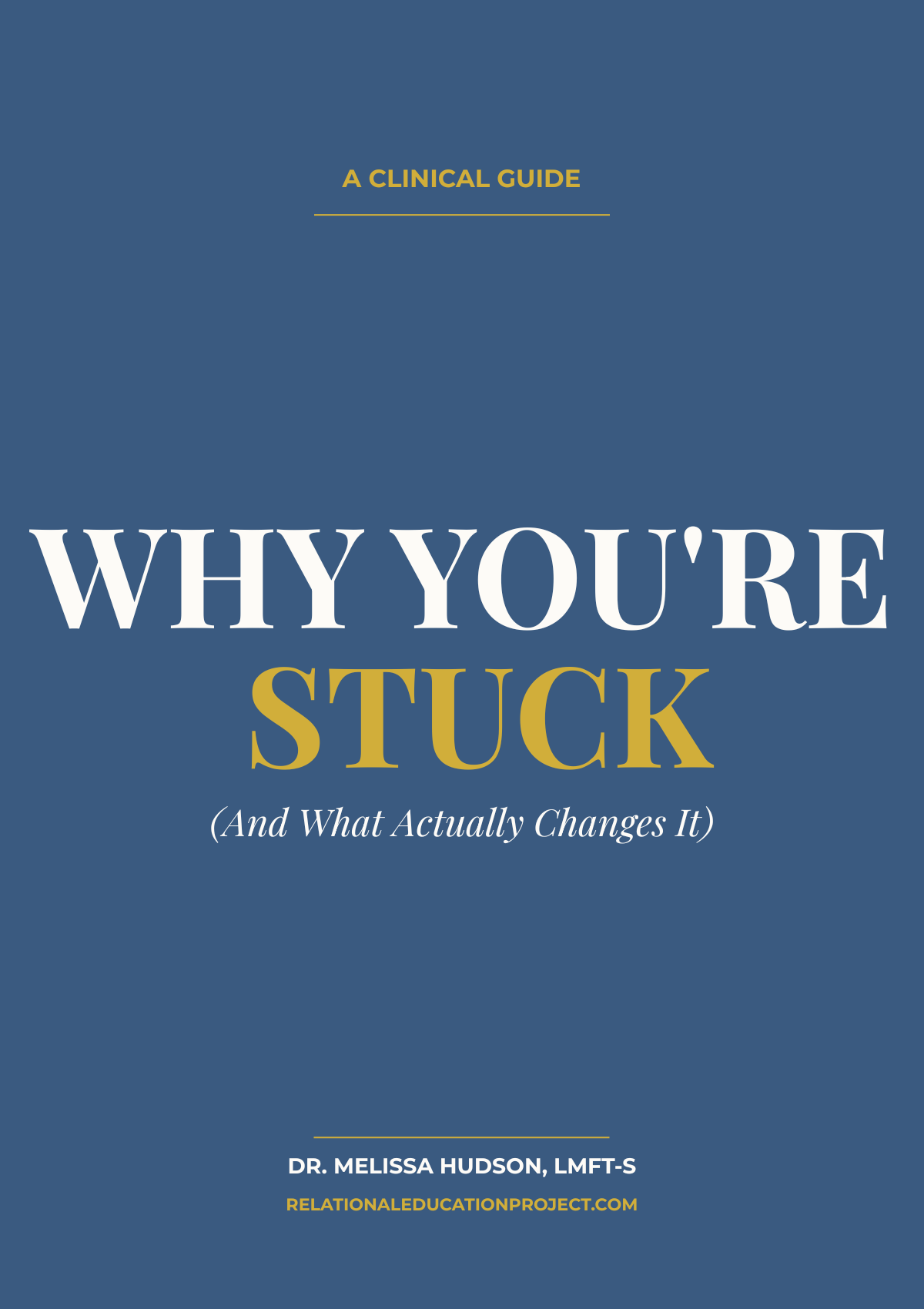 Why You're Stuck (and What Actually Changes It) by Dr. Melissa Hudson, LMFT-S, a clinical guide to relationship patterns from the Relational Education Project.