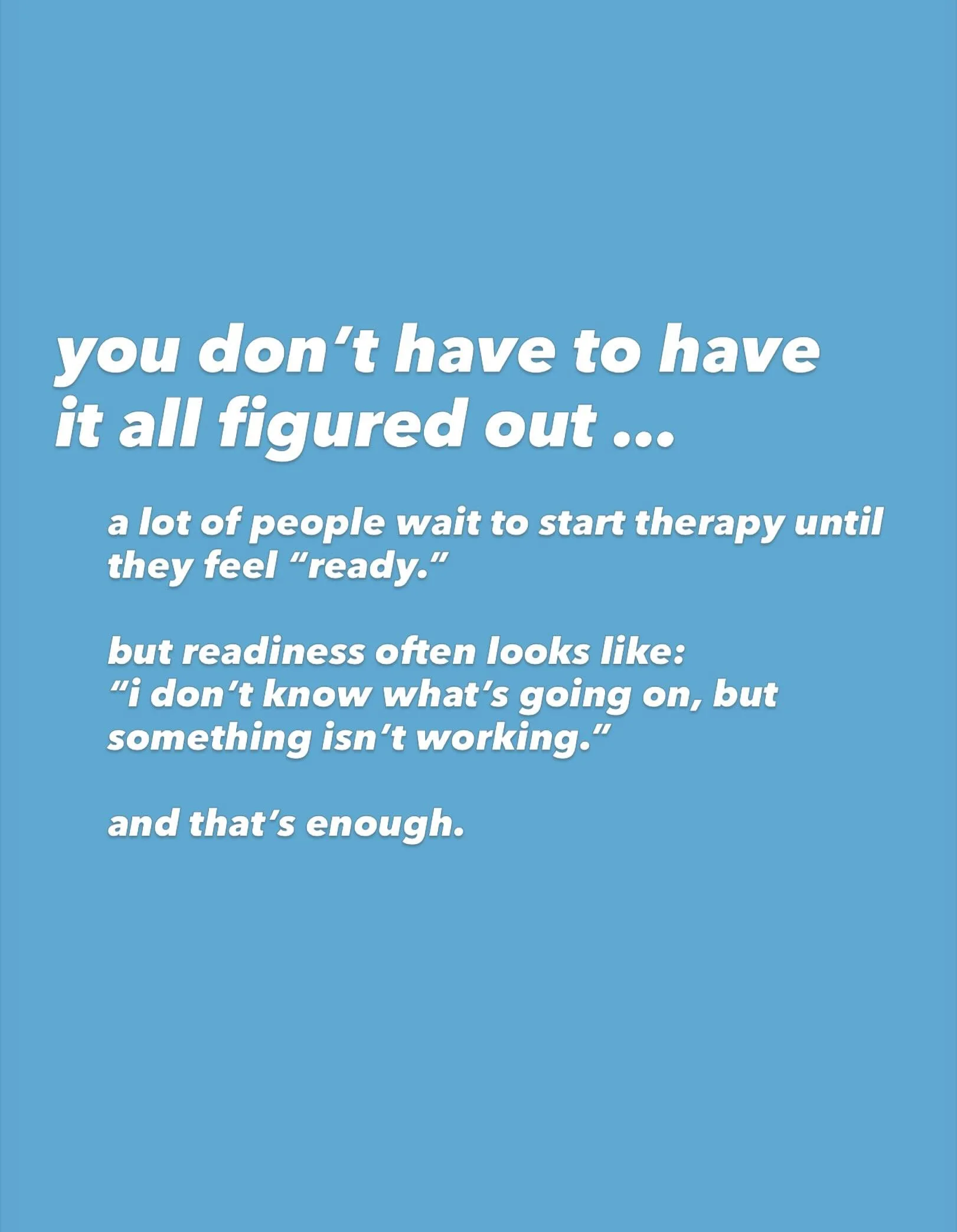 when are we ever truly &ldquo;ready?&rdquo;

#mentalhealth
#therapyhelps
#starttherapy
#mentalhealthmatters
selfawareness