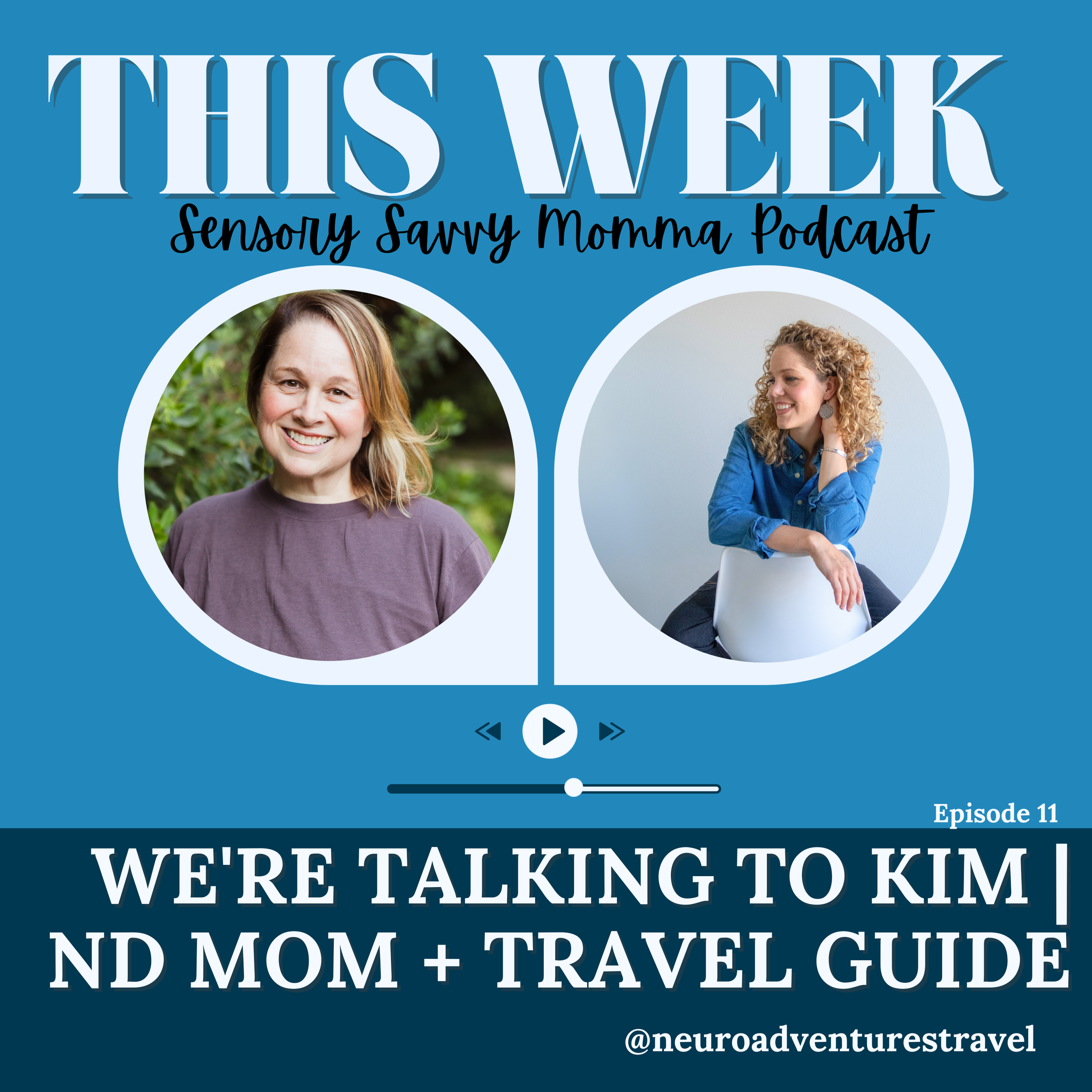Promotional graphic for a podcast episode titled 'Talking to Kim,' featuring guest Kim. The graphic includes photos of two women: one with light brown hair and a purple shirt, smiling outdoors, and another with curly hair in a blue shirt, sitting indoors. The background is blue with white and black text. The episode number is 11, and the handle '@neuroadventurestravel' is at the bottom.