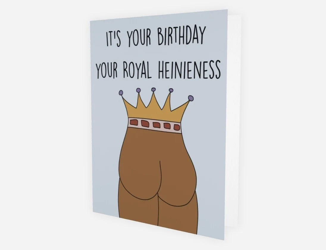 Your Royal Heinieness Birthday Card