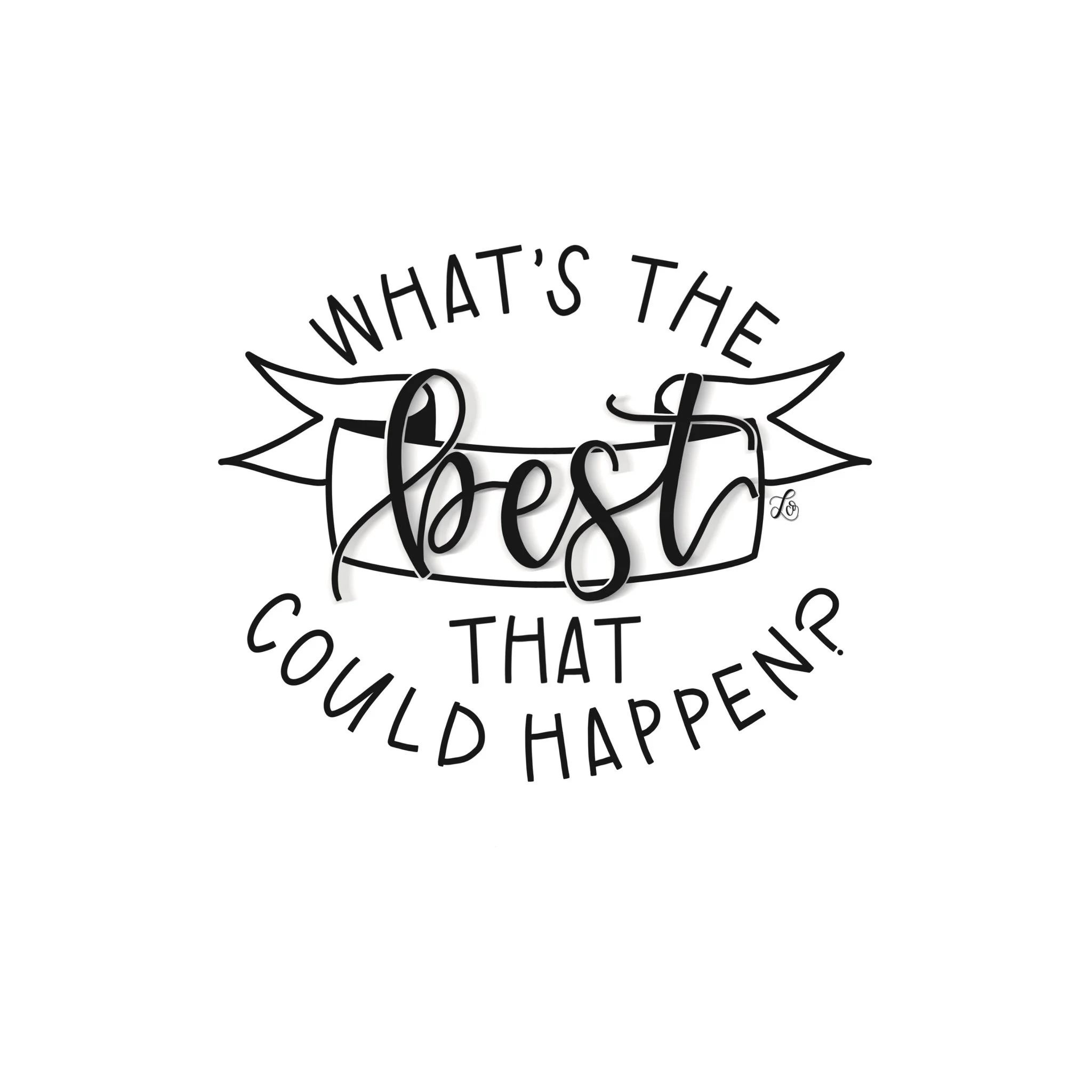 what’s the best that could happen?